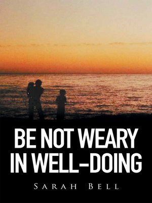 cover image of Be Not Weary in Well-Doing